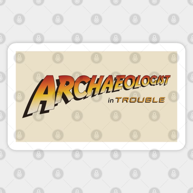 Honest Title - Archaeologist in Trouble Sticker by CuriousCurios